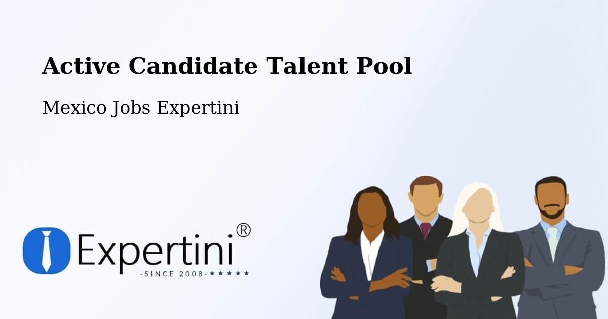 Active Candidate Talent Pool – Cuetzalan - Mexico Jobs Expertini