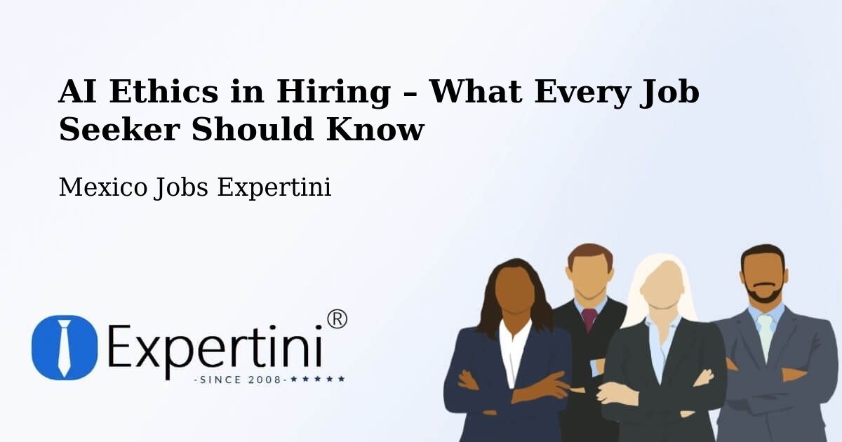 AI Ethics in Recruitment & Hiring – Cuetzalan - Cuetzalan, Mexico Jobs Expertini