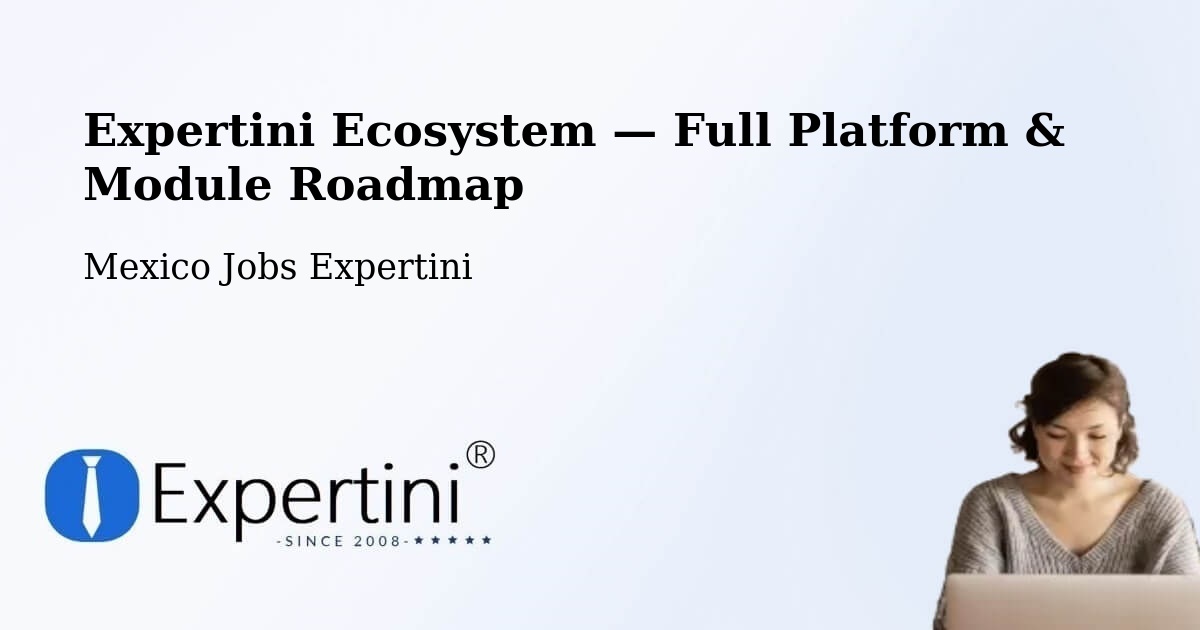 Expertini Ecosystem — Full Platform & Module Roadmap – Cuetzalan