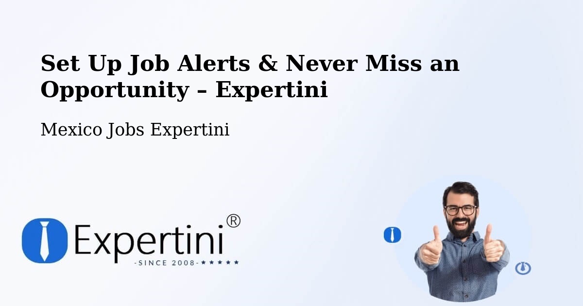 Job Alerts Guide – Get Notified About New Jobs in Cuetzalan - Cuetzalan, Mexico Jobs Expertini