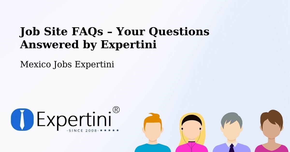 Job Site FAQs – Frequently Asked Questions – Cuetzalan - Cuetzalan, Mexico Jobs Expertini