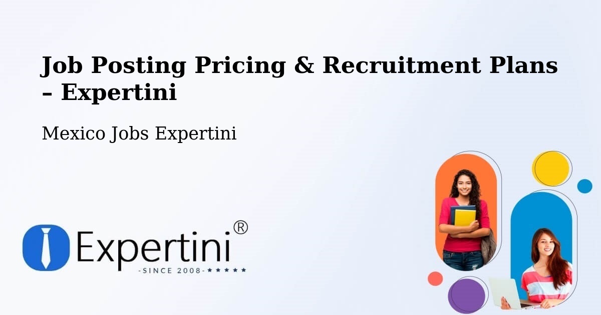 Job Posting Pricing & Recruitment Plans – Cuetzalan - Cuetzalan, Mexico Jobs Expertini