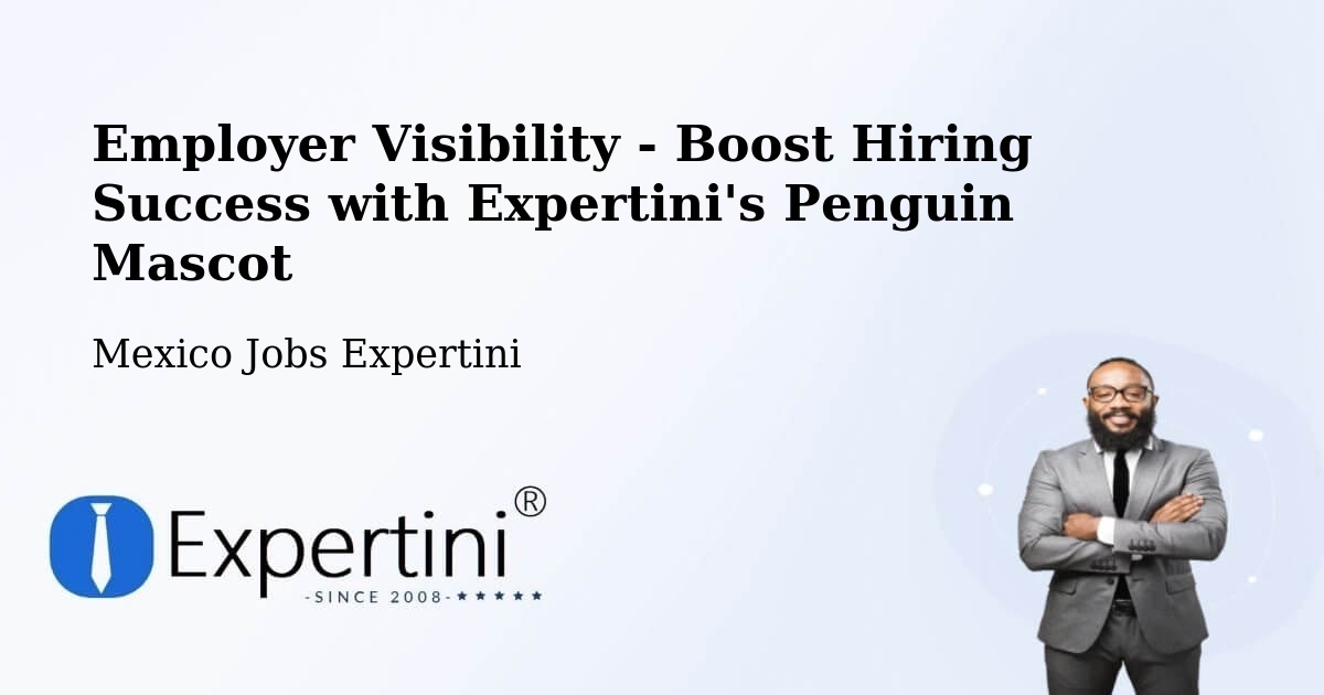 Employer Visibility Strategy – Cuetzalan - Mexico Jobs Expertini