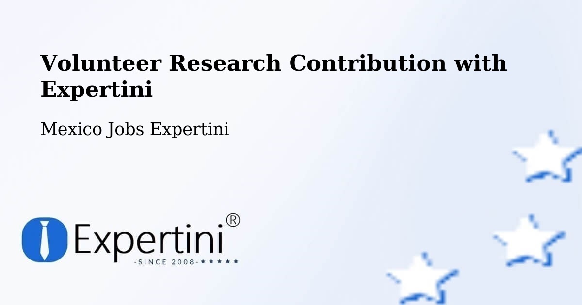 Volunteer Research Contribution Program – Cuetzalan - Mexico Jobs Expertini