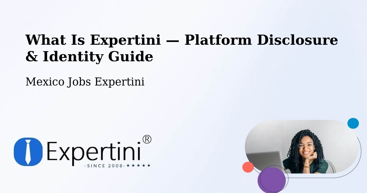 What Is Expertini — Platform Disclosure & Identity Guide – Cuetzalan